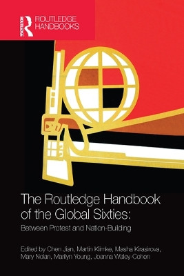 The Routledge Handbook of the Global Sixties: Between Protest and Nation-Building Chen Jian (Cornell University, USA) 9780367580872