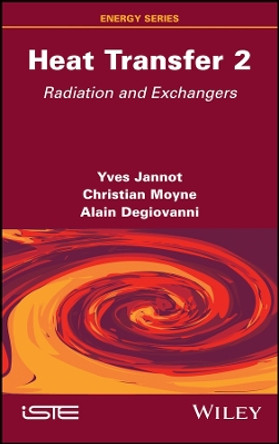 Heat Transfer, Volume 2: Radiation and Exchangers by Yves Jannot 9781786309280