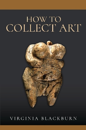 How to Collect Art by Virginia Blackburn 9781399096966