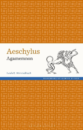 Aeschylus: Agamemnon by Leah Himmelhoch 9781350154902