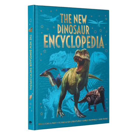 The New Dinosaur Encyclopedia: Predators & Prey, Flying & Sea Creatures, Early Mammals, and More! by Claudia Martin 9781398823167