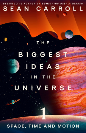 The Biggest Ideas in the Universe 1: Space, Time and Motion by Sean Carroll 9780861546145