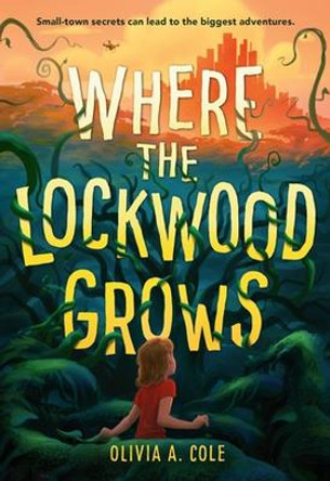 Where the Lockwood Grows by Olivia A Cole 9780316449120