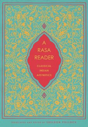 A Rasa Reader: Classical Indian Aesthetics by Sheldon Pollock