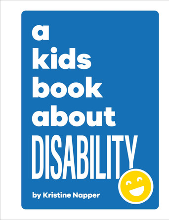 A Kids Book About Disability by Kristine Napper 9780241634547