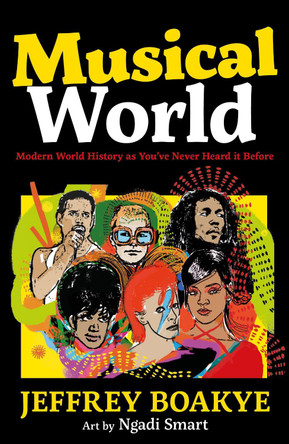 Musical World: Modern World History as You’ve Never Heard it Before by Jeffrey Boakye 9780571377497