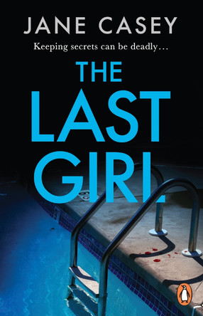 The Last Girl: The gripping detective crime thriller from the bestselling author by Jane Casey 9781804942673