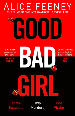 Good Bad Girl: The top ten bestseller Alice Feeney returns with another mind-blowing tale of psychological suspense... by Alice Feeney 9781529090260