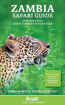 Zambia Safari Guide: Luangwa Valley . Lower Zambezi . Victoria Falls by Chris McIntyre 9781804690154