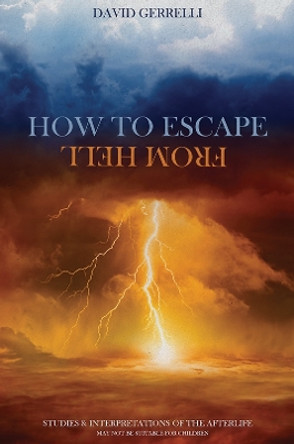 How to Escape from Hell: Studies & Interpretations of the Afterlife by David Gerrelli 9781398446922