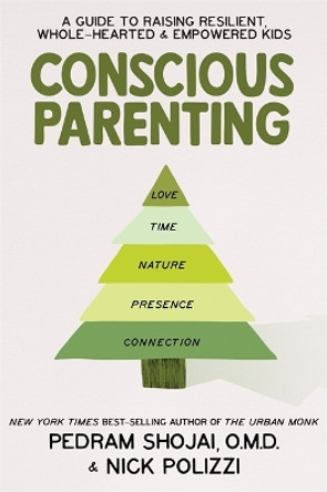 Conscious Parenting: A Guide to Raising Resilient, Wholehearted & Empowered Kids by Nick Polizzi 9781788178419