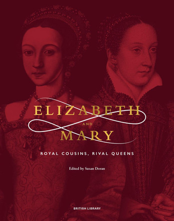 Elizabeth & Mary: Royal Cousins, Rival Queens by Susan Doran 9780712353489