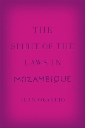 The Spirit of the Laws in Mozambique by Juan Obarrio 9780226153728