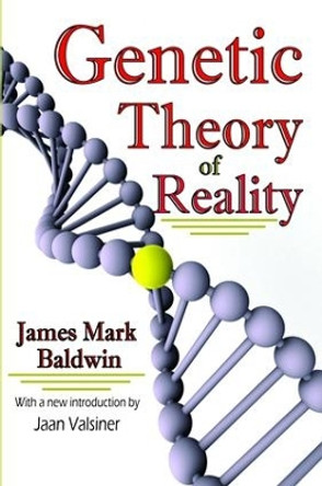 Genetic Theory of Reality by James Mark Baldwin 9781138524231