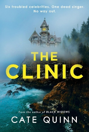 The Clinic: Six troubled celebrities. One dead singer. No way out. by Cate Quinn 9781398720459