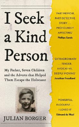 I Seek a Kind Person: My Father, Seven Children and the Adverts that Helped Them Escape the Holocaust by Julian Borger 9781399803304