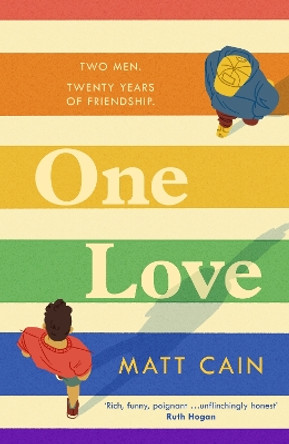 One Love: a brand new uplifting love story from the author of The Secret Life of Albert Entwistle by Matt Cain 9781472291912