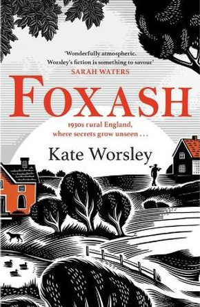 Foxash: 'A wonderfully atmospheric and deeply unsettling novel' Sarah Waters by Kate Worsley 9781472294913