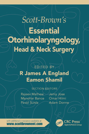 Scott-Brown's Essential Otorhinolaryngology, Head & Neck Surgery R. James England (Hull teaching Hospitals NHS Trust, Hull, UK) 9781138608481