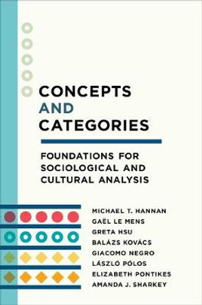 Concepts and Categories: Foundations for Sociological and Cultural Analysis by Michael T. Hannan