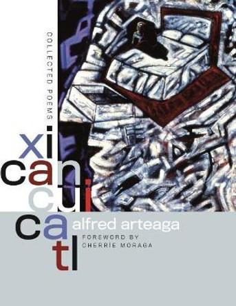 Xicancuicatl: Collected Poems by Alfred Arteaga 9780819579683