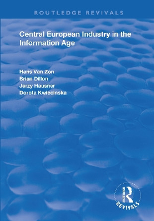 Central European Industry in the Information Age by Hans Van Zon 9781138724938