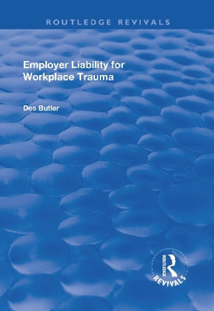 Employer Liability for Workplace Trauma by Des Butler 9781138730205