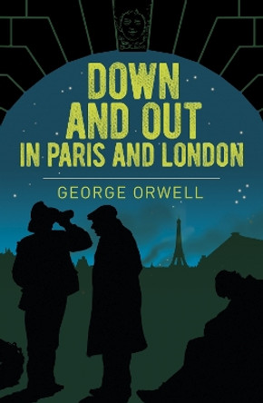 Down and Out in Paris and London by George Orwell 9781398801929