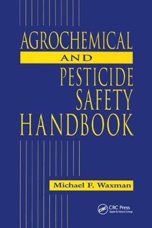 The Agrochemical and Pesticides Safety Handbook by Michael F. Waxman 9780367579302