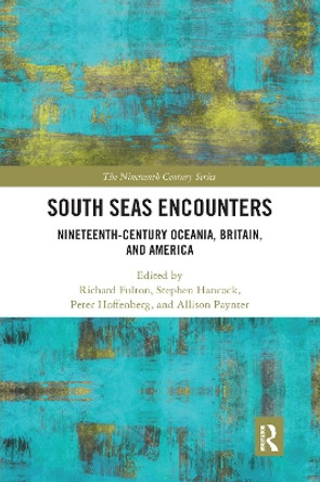 South Seas Encounters: Nineteenth-Century Oceania, Britain, and America by Richard Fulton 9780367666453