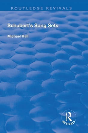 Schubert's Song Sets by Michael Hall 9781138724327