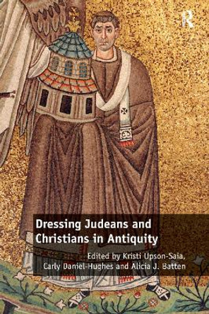 Dressing Judeans and Christians in Antiquity by Kristi Upson-Saia 9780367879334