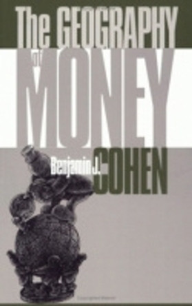 The Geography of Money by Benjamin J. Cohen 9780801435133