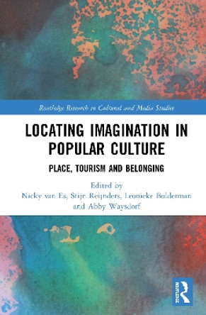 Locating Imagination in Popular Culture: Place, Tourism and Belonging by Nicky van Es 9780367492625