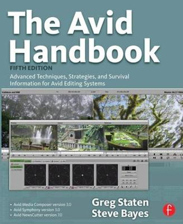 The Avid Handbook: Advanced Techniques, Strategies, and Survival Information for Avid Editing Systems by Greg Staten