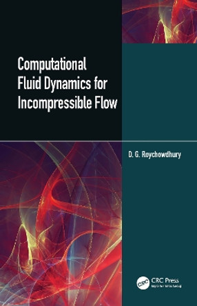 Computational Fluid Dynamics for Incompressible Flows by D.G. Roychowdhury 9780367408060