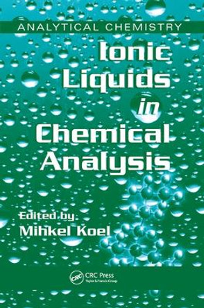 Ionic Liquids in Chemical Analysis by Mihkel Koel 9780367577476