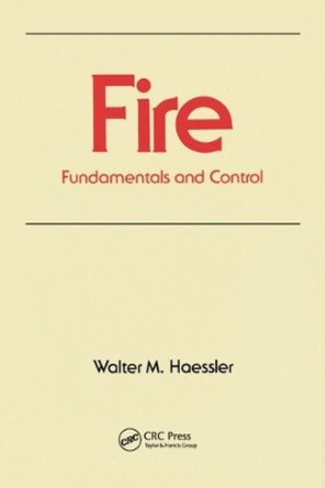 Fire: Fundamentals and Control by Walter M. Haessler 9780367580247