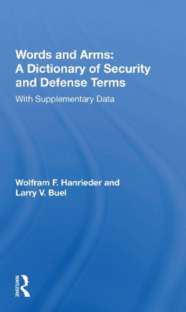 Words And Arms: A Dictionary Of Security And Defense Terms: With Supplementary Data by Wolfram F Hanrieder 9780367216870