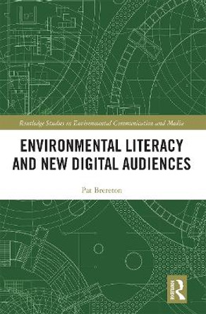 Environmental Literacy and New Digital Audiences by Pat Brereton 9780367663889