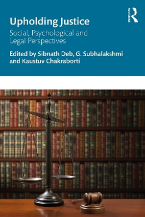 Upholding Justice: Social, Psychological and Legal Perspectives by Sibnath Deb 9780367341312