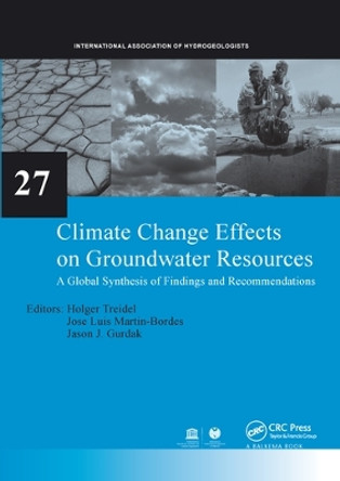 Climate Change Effects on Groundwater Resources: A Global Synthesis of Findings and Recommendations by Holger Treidel 9780367576820