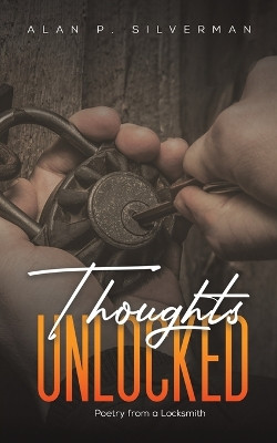 Thoughts Unlocked by Alan P Silverman 9781647503260