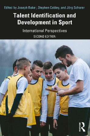 Talent Identification and Development in Sport: International Perspectives by Joseph Baker 9780367501983