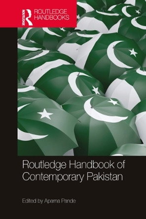 Routledge Handbook of Contemporary Pakistan by Aparna Pande 9780367581152