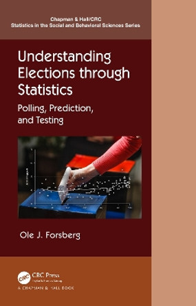 Understanding Elections through Statistics: Polling, Prediction, and Testing by Ole J. Forsberg 9780367895358