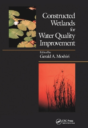 Constructed Wetlands for Water Quality Improvement by Gerald A. Moshiri 9780367449681