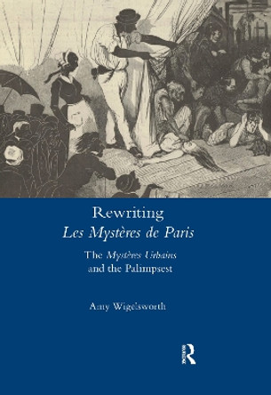 Rewriting 'Les Mystères de Paris': The 'Mystères Urbains' and the Palimpsest by Amy Wigelsworth 9780367598440