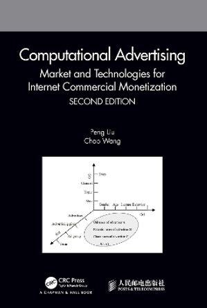 Computational Advertising: Market and Technologies for Internet Commercial Monetization by Peng Liu 9780367206383