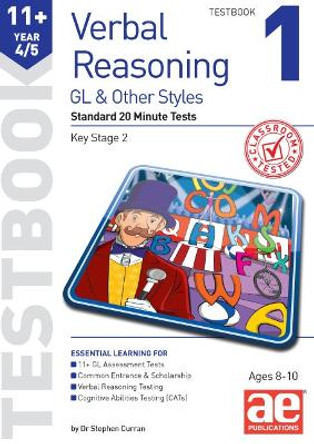 11+ Verbal Reasoning Year 4/5 GL & Other Styles Testbook 1: Standard 20 Minute Tests by Dr Stephen C Curran 9781911553526